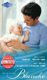 Livrenpoche : Médecin... Bientôt papa / Un pédiatre à Treasure Creek - Josie Metcalfe, Janet Tronstad - Livre