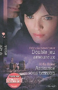 Livrenpoche : Double jeu amoureux / Attirance sous tension - Patricia Rosemoor, Kylie Brant - Livre