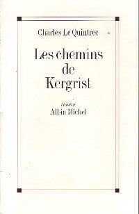 Les chemins de Kergrist - Charles Le Quintrec -  Albin Michel GF - Livre