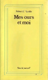 Livrenpoche : Mes ours et moi - Robert Franklin Leslie - Livre