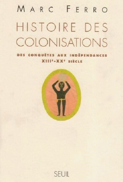 Livrenpoche : Histoire des colonisations. Des conquêtes aux indépendances (XIIIe-XXe siècle) - Marc Ferro - Livre
