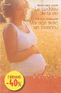 Livrenpoche : Le cadeau de la vie / Mariage avec un inconnu - Peggy Nicholson, Cynthia Thomason - Livre