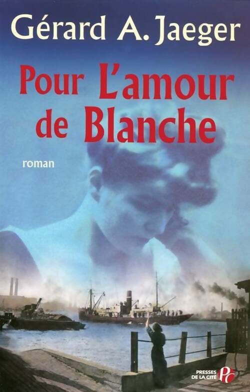 Pour l'amour de Blanche - Gérard Jaeger -  Presses de la Cité GF - Livre