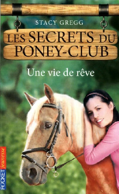 Livrenpoche : Les secrets du poney club Tome IV : Une vie de rêve - Stacy Gregg - Livre