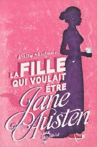 Livrenpoche : La fille qui voulait être Jane Austen - Shulman  Polly - Livre