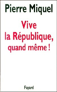 Livrenpoche : Vive la République, quand même ! - Pierre Miquel - Livre