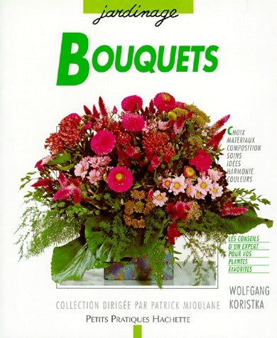 Bouquets - Wolgang Koristka -  Petits pratiques Hachette - Livre