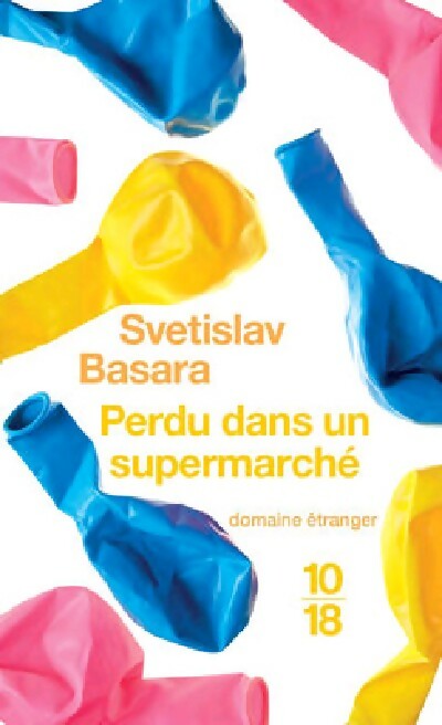 Perdu dans un supermarché - Svetislav Basara -  10-18 - Livre