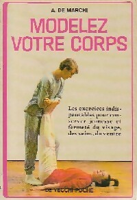 Livrenpoche : Modelez votre corps - A. De Marchi - Livre