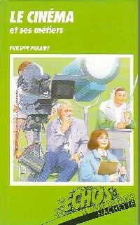Livrenpoche : Le cinéma et ses métiers - Philippe Paraire - Livre