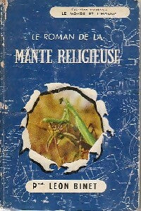 Le roman de la mante religieuse - Léon Binet -  Le monde et l'homme - Livre