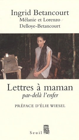 Lettres à maman - Mélanie Delloye-Betancourt ; Lorenzo Delloye-Betancourt -  Seuil GF - Livre