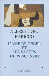 Livrenpoche : L'âme de Hegel et les vaches du Wisconsin - Alessandro Baricco - Livre