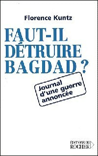 Livrenpoche : Faut-il détruire Bagdad ? - Florence Kuntz - Livre