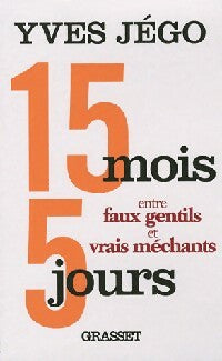 Livrenpoche : 15 Mois et 5 jours entre faux gentils et vrais méchants - Yves Jégo - Livre