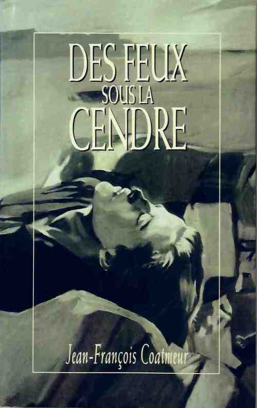 Livrenpoche : Des feux sous la cendre - Jean-François Coatmeur - Livre