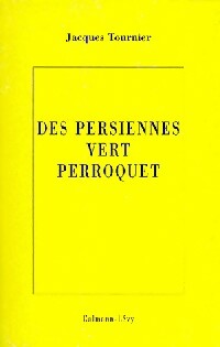 Livrenpoche : Des persiennes vert perroquet - Jacques Tournier - Livre