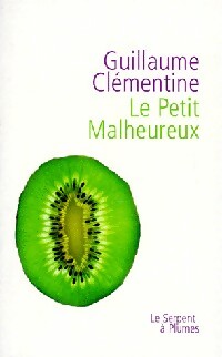 Livrenpoche : Le petit malheureux - Guillaume Clémentine - Livre