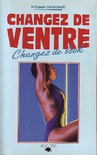 Livrenpoche : Changez de ventre. Changez de look - Claude Chauchard - Livre