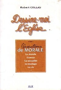Livrenpoche : Dessine-moi l'Eglise Tome II : Questions de morale - Robert Collas - Livre