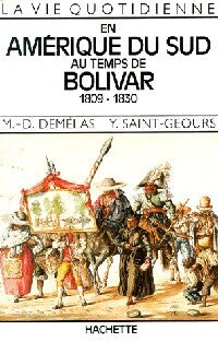Livrenpoche : La vie quotidienne en Amérique du Sud au temps de Bolivar (1809-1830) - Yves Saint-Geour, M.D. Demélas - Livre