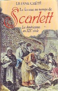 Livrenpoche : La femme au temps de Scarlett - Liliane Creté - Livre
