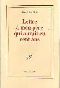 Lettre à mon père qui aurait eu cent ans - Alain Bosquet -  Gallimard GF - Livre
