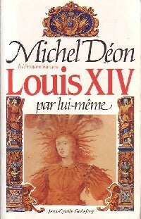 Louis XIV par lui-même - Michel Déon -  Godefroy GF - Livre