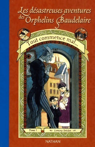 Livrenpoche : Les désastreuses aventures des enfants Baudelaire Tome I : Tout commence mal... - Lemony Snicket - Livre