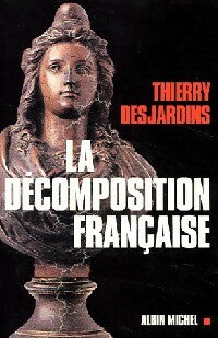 Livrenpoche : La décomposition française - Thierry Desjardins - Livre