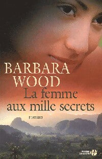 Livrenpoche : La femme aux mille secrets - Barbara Wood - Livre