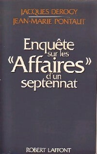 Livrenpoche : Enquête sur les affaires d'un septennat - Jacques Derogy, Jean-Marie Pontaut - Livre