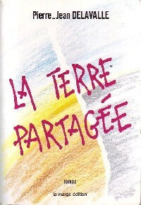 La terre partagée - Pierre-Jean Delavalle -  La marge GF - Livre