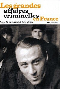 Livrenpoche : Les grandes affaires criminelles en France - Eric Alary - Livre