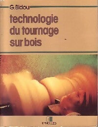 Livrenpoche : Technologie du tournage sur bois - Gérard Bidou - Livre