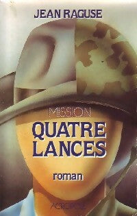 Livrenpoche : Mission Quatre Lances - Jean Raguse - Livre