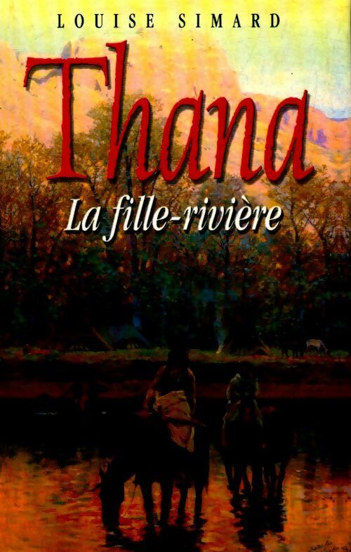 Livrenpoche : Thana. La fille-rivière - Louise Simard - Livre