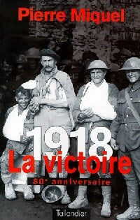 1918. La victoire - Pierre Miquel - Livre