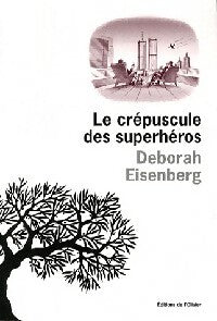 Livrenpoche : Le crépuscule des superhéros - Deborah Eisenberg - Livre