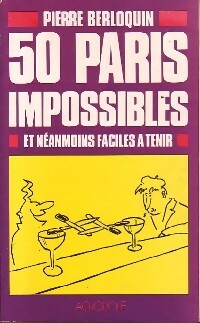 50 Paris impossibles et néanmoins faciles à tenir - Pierre Berloquin -  L'Acropole GF - Livre