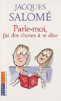 Livrenpoche : Parle-moi, j'ai des choses à te dire - Jacques Salomé - Livre