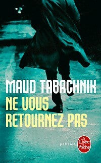 Ne vous retournez pas - Maud Tabachnik -  Le Livre de Poche - Livre