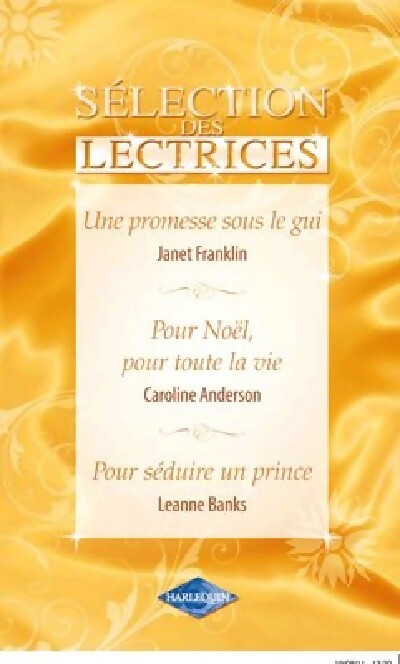 Livrenpoche : Une promesse sous le gui / Pour Noël, pour toute la vie / Pour séduire un prince - Caroline Anderson, Leanne Banks, Janet Franklin - Livre