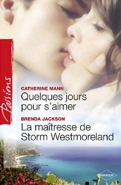 Livrenpoche : Quelques jours pour s'aimer / La maîtresse de Storm Westmorelan - Catherine Mann, Brenda Jackson - Livre
