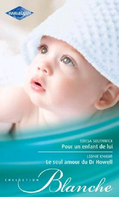 Livrenpoche : Pour un enfant de lui / Le seul amour du Dr Howell - Teresa Southwick, Leonie Knight - Livre