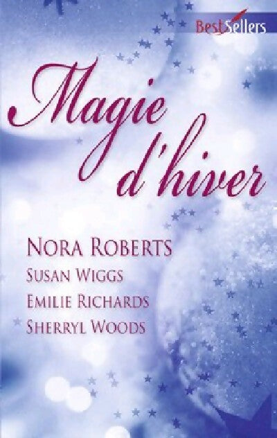 Livrenpoche : Magie d'hiver 2011 - Nora Roberts, Susan Wiggs, Emilie Richards, Sherryl Woods - Livre