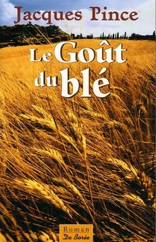 Livrenpoche : Le goût du blé - Jacques Pince - Livre