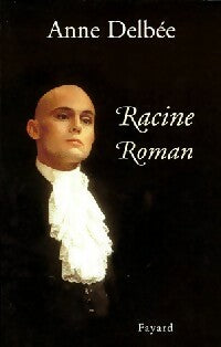 Livrenpoche : Racine Roman - Anne Delbée - Livre