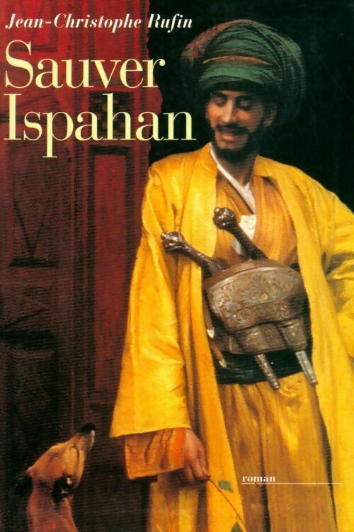 Livrenpoche : Sauver Ispahan - Jean-Christophe Rufin - Livre