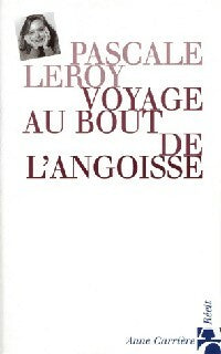Livrenpoche : Voyage au bout de l'angoisse - Pascale Leroy - Livre